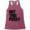 Not This Pussy Racerback Tank