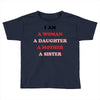 i Am A Woman A Daughter A Mother A Sister Toddler T-shirt