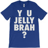 y u jelly brah T-Shirt