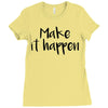 make it happen Ladies Fitted T-Shirt