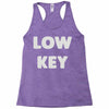 low key Racerback Tank