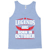 Legends Are Born In October Tank Top