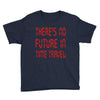 there's no future in time travel Youth Tee
