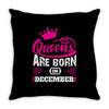 Queens Are Born in December Throw Pillow