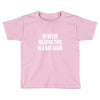 im never wearing this in a bar again Toddler T-shirt