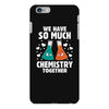 We Have So Much Chemistry Together iPhone 6 Plus/6s Plus Case