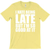 i hate being late but T-Shirt