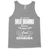I&rsquo;m Called Great Grandma Because I&rsquo;m Way Too Cool To Be Called Gra Tank Top