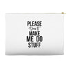 please don't make me do stuff Accessory Pouches