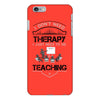 I Dont Need Therapy I Just Need Teaching iPhone 6/6s Plus Case