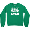 best wife ever Crewneck Sweatshirt