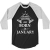 The best teachers are born in January 3/4 Sleeve Shirt