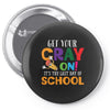 Get Your Cray On It's Last Day Of School Pin-back button