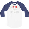 rn earned not given 3/4 Sleeve Shirt