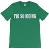 i'm so kiding T-Shirt