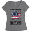 Veteran Don't Thank Me Thank My Brothers Who Never Came Back Women's Triblend Scoop T-shirt