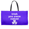 irish you were naked funny t shirt Weekender Totes