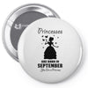 Princesses Are Born in September Yes I'm a Princess Pin-back button