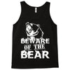 Beware Of The Bear Tank Top