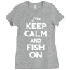 keep calm and fish on Ladies Fitted T-Shirt