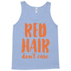 red hair dont care Tank Top