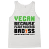 Vegan Because Plant Powered Badass Tank Top