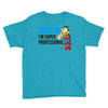 trust me i'm super professional Youth Tee