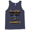 I'm A Nice Biker Grandpa So If I'm An Asshole To You You Need To Ask Y Tank Top