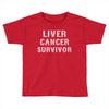 Liver Cancer Survivor Toddler T-shirt
