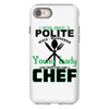 I Was One A Polite Well Mannered Young Lady And Then I Became A Chef iPhone 8