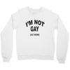 i'm not gay just kidding Crewneck Sweatshirt