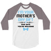 I'm Your Mother's Day Gift Dad Says You're Welcome Baby Boy 3/4 Sleeve Shirt