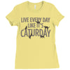 live every day like it's caturday Ladies Fitted T-Shirt