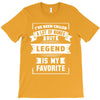 I've Been Called A Lot Of Names But Legend Is My Favorite T-Shirt