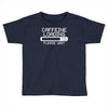 caffeine loading Toddler T-shirt