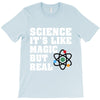 Science It's Like Magic But Real T-Shirt