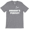 nobody's perfect  i'm nobody T-Shirt
