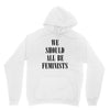 We Should All Be Feminists Unisex Hoodie
