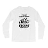 It's Not Just A Hobby It Is My Escape From Reality Long Sleeve Shirts