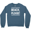 beach please Crewneck Sweatshirt