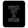 mermaids don't do homework Mousepad