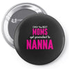 Only The Best Moms Get Promoted To Nanna Pin-back button
