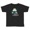 not today (2) Toddler T-shirt