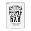 My Favorite People Call Me Dad iPad Mini 4