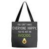 You Cant Make Everyone Happy You Are Not An Avocado Tote Bags