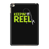keepin' it reel iPad Mini 4