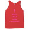 keep calm and drink champagne Tank Top