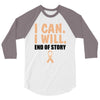 I Can I Will End Of The Story 3/4 Sleeve Shirt
