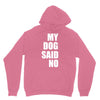 my dog said no! Unisex Hoodie
