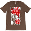 were gonna need a bigger boat inspired by jaws birthday present T-Shirt